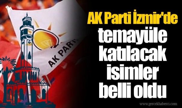 AK Parti İzmir'de temayüle katılacak isimler belli oldu