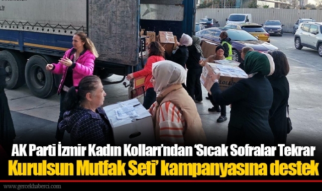 AK Parti İzmir Kadın Kolları’ndan ‘Sıcak Sofralar Tekrar Kurulsun Mutfak Seti’ kampanyasına destek