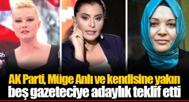 AK Parti, Müge Anlı ve kendisine yakın beş gazeteciye adaylık teklif etti