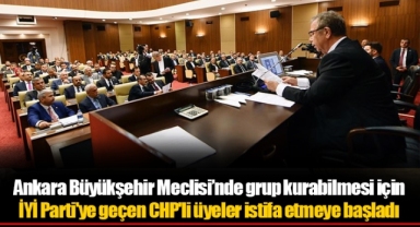 Ankara Büyükşehir Meclisi’nde grup kurabilmesi için İyi Parti'ye geçen CHP'li üyeler istifa etmeye başladı