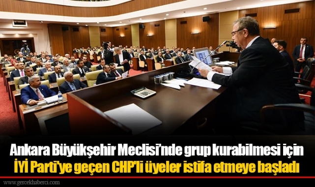 Ankara Büyükşehir Meclisi’nde grup kurabilmesi için İyi Parti'ye geçen CHP'li üyeler istifa etmeye başladı