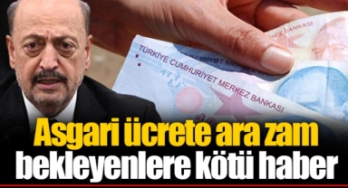 Asgari ücrete ara zam bekleyenlere kötü haber
