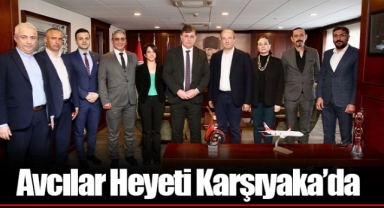 Avcılar Heyeti Karşıyaka’da