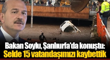 Bakan Soylu, Şanlıurfa'da konuştu: Selde 15 vatandaşımızı kaybettik