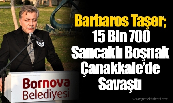 Barbaros Taşer; 15 Bin 700 Sancaklı Boşnak Çanakkale’de Savaştı