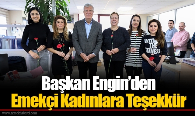 Başkan Engin’den Emekçi Kadınlara Teşekkür