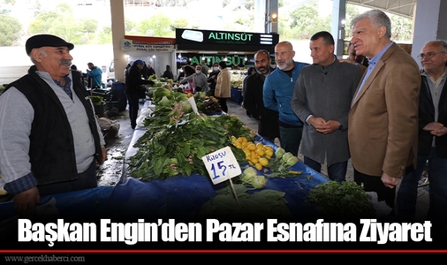 Başkan Engin’den Pazar Esnafına Ziyaret