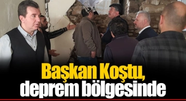 Başkan Koştu, deprem bölgesinde