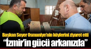 Başkan Soyer Osmaniye’nin köylerini ziyaret etti “İzmir’in gücü arkanızda”