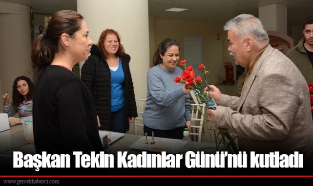 Başkan Tekin Kadınlar Günü’nü kutladı