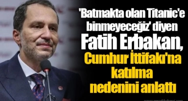 'Batmakta olan Titanic'e binmeyeceğiz' diyen Fatih Erbakan, Cumhur İttifakı'na katılma nedenini anlattı