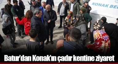Batur’dan Konak’ın çadır kentine ziyaret