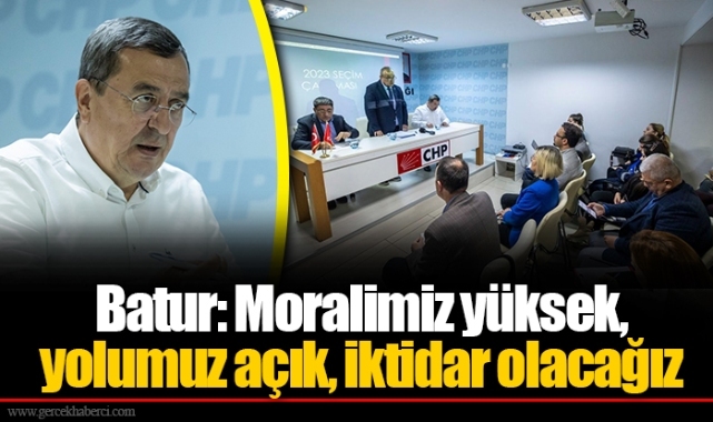 Batur: Moralimiz yüksek, yolumuz açık, iktidar olacağız