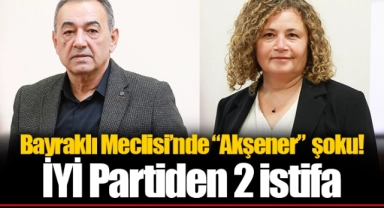 Bayraklı Meclisi’nde “Akşener”  şoku! İYİ Partiden 2 istifa