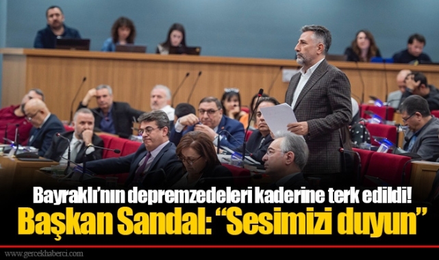 Bayraklı’nın depremzedeleri kaderine terk edildi!