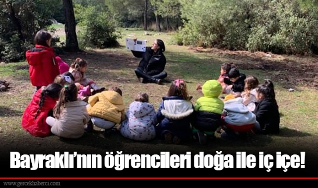 Bayraklı’nın öğrencileri doğa ile iç içe!