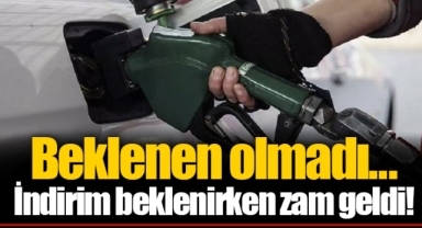 Beklenen olmadı...İndirim beklenirken zam geldi!