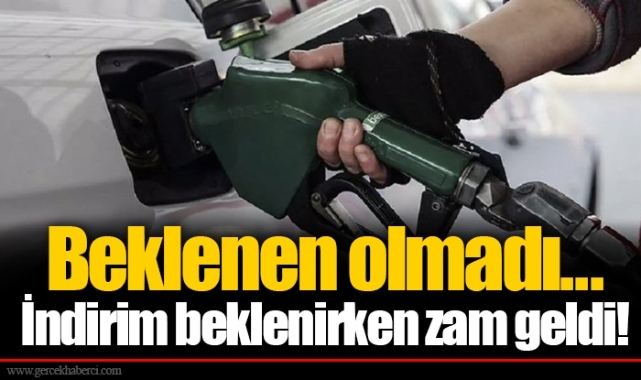 Beklenen olmadı...İndirim beklenirken zam geldi!