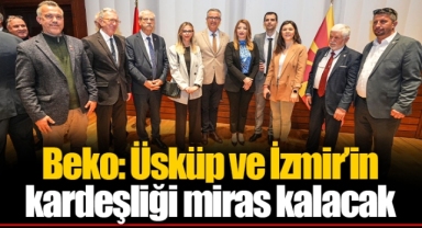 Beko: Üsküp ve İzmir’in kardeşliği miras kalacak