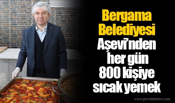Bergama Belediyesi Aşevi’nden her gün 800 kişiye sıcak yemek