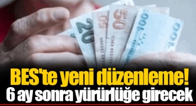 BES'te yeni düzenleme! 6 ay sonra yürürlüğe girecek