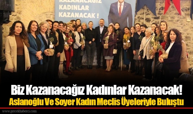 Biz Kazanacağız Kadınlar Kazanacak!