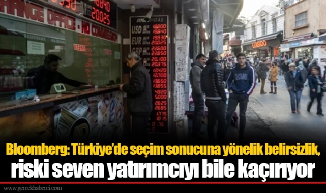 Bloomberg: Türkiye’de seçim sonucuna yönelik belirsizlik, riski seven yatırımcıyı bile kaçırıyor