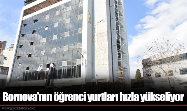 Bornova’nın öğrenci yurtları hızla yükseliyor