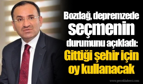 Bozdağ, depremzede seçmenin durumunu açıkladı: Gittiği şehir için oy kullanacak