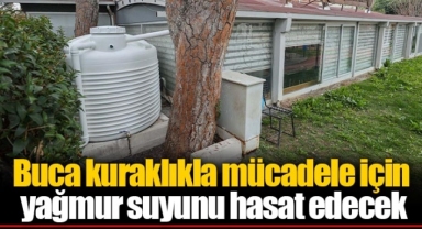 Buca kuraklıkla mücadele için yağmur suyunu hasat edecek