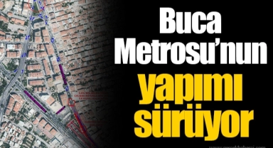 Buca Metrosu’nun yapımı sürüyor
