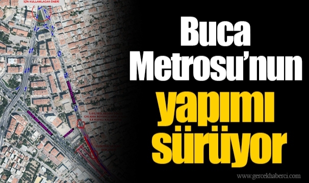 Buca Metrosu’nun yapımı sürüyor