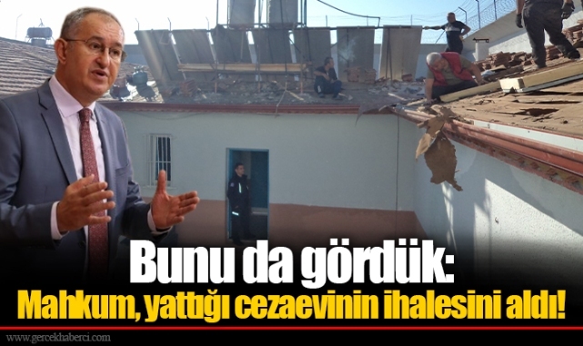 Bunu da gördük: Mahkum, yattığı cezaevinin ihalesini aldı!