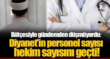 Bütçesiyle gündemden düşmüyordu: Diyanet'in personel sayısı hekim sayısını geçti!