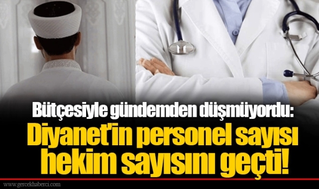 Bütçesiyle gündemden düşmüyordu: Diyanet'in personel sayısı hekim sayısını geçti!