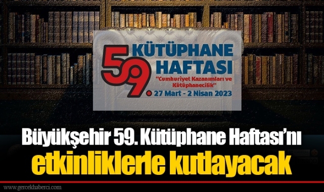 Büyükşehir 59. Kütüphane Haftası’nı etkinliklerle kutlayacak