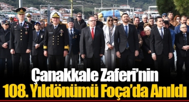 Çanakkale Zaferi’nin 108. Yıldönümü Foça’da Anıldı