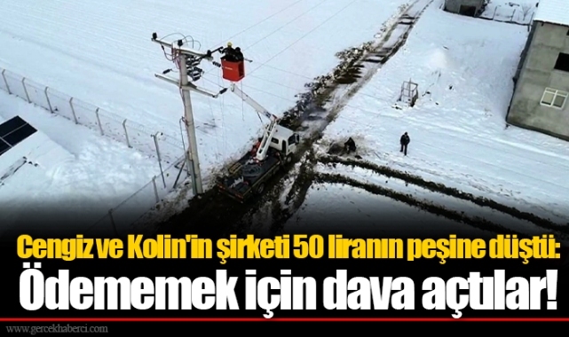 Cengiz ve Kolin'in şirketi 50 liranın peşine düştü: Ödememek için dava açtılar!