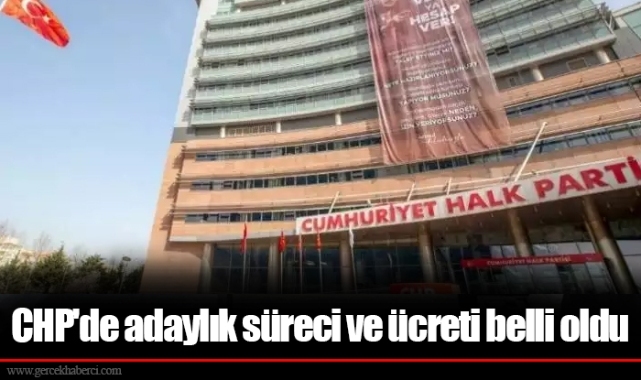 CHP'de adaylık süreci ve ücreti belli oldu