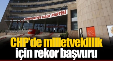 CHP'de milletvekillik için rekor başvuru