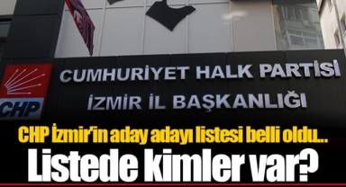 CHP İzmir'in aday adayı listesi belli oldu... Listede kimler var?