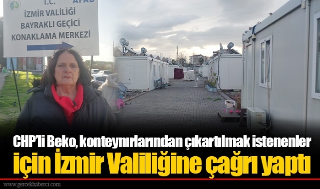 CHP’li Beko, konteynırlarından çıkartılmak istenenler için İzmir Valiliğine çağrı yaptı