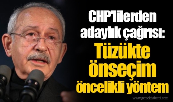 CHP'lilerden adaylık çağrısı: Tüzükte önseçim öncelikli yöntem