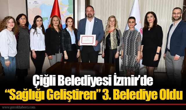 Çiğli Belediyesi İzmir’de “Sağlığı Geliştiren” 3. Belediye Oldu