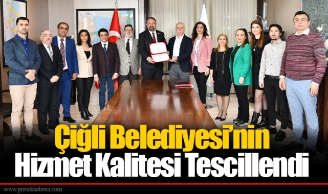 Çiğli Belediyesi’nin Hizmet Kalitesi Tescillendi