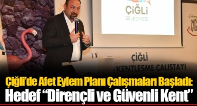 Çiğli’de Afet Eylem Planı Çalışmaları Başladı: Hedef “Dirençli ve Güvenli Kent”