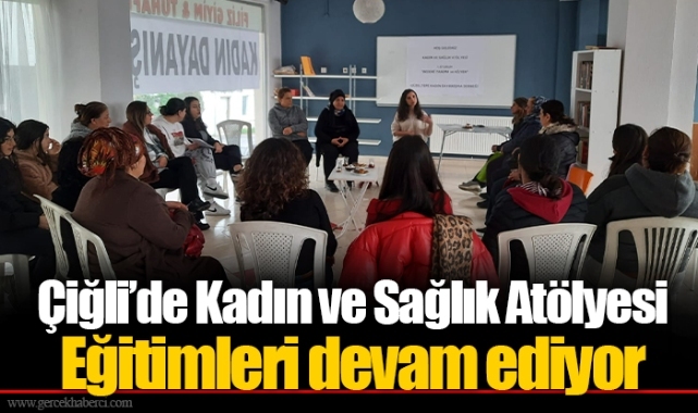 Çiğli’de Kadın ve Sağlık Atölyesi Eğitimleri devam ediyor