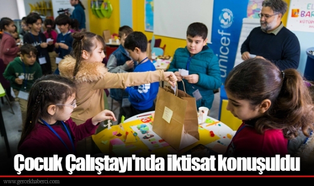 Çocuk Çalıştayı'nda iktisat konuşuldu