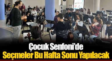 Çocuk Senfoni’de Seçmeler Bu Hafta Sonu Yapılacak