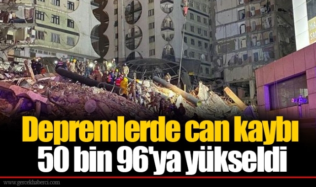 Depremlerde can kaybı 50 bin 96'ya yükseldi